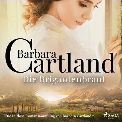 Die Brigantenbraut (Die zeitlose Romansammlung von Barbara Cartland 2) - Barbara Cartland, Audio, 9788726363517