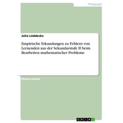 Empirische Erkundungen zu Fehlern von Lernenden aus der Sekundarstufe II beim Bearbeiten mathematischer Probleme, Taschenbuch von Julia Lüddecke,