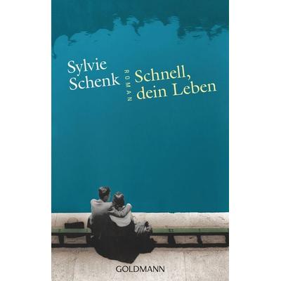 Schnell, dein Leben, Taschenbuch von Sylvie Schenk, Goldmann