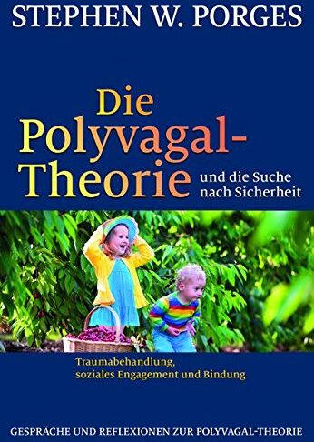 Porges, Stephen W. - Die Polyvagal-Theorie und die Suche nach Sicherheit: Traumabehandlung, soziales Engagement und Bindung - Preis vom 15.10.2026 23:06:25 h