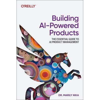 Building AI-Powered Products, Taschenbuch von Marily Nika, O'Reilly Media, 978-1-09-815270-3