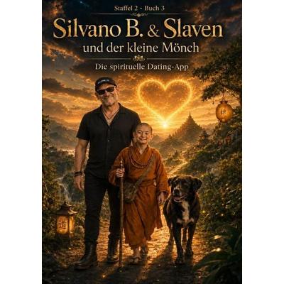 Der kleine Mönch - Staffel 2 / Silvano B & Slaven und der kleine Mönch - Spirituelle Dating-App, Taschenbuch von Silvano B., Epubli, 978-3-565-52950-6