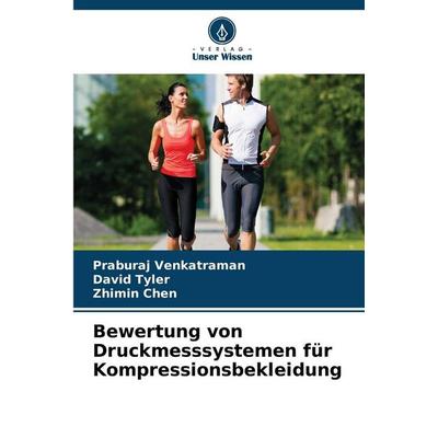 Bewertung von Druckmesssystemen für Kompressionsbekleidung, Taschenbuch von Praburaj Venkatraman,David Tyler,Zhimin Chen, Verlag Unser Wissen,