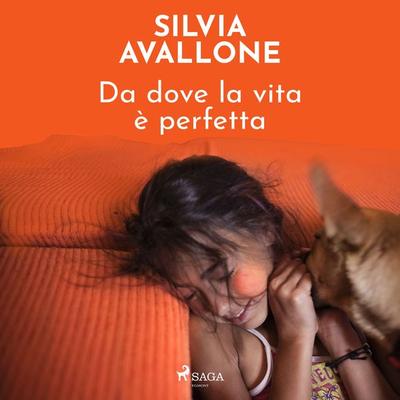 Da dove la vita è perfetta - Silvia Avallone, Audio, 9788727110608