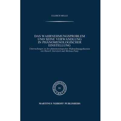 Das Wahrnehmungsproblem und seine Verwandlung in phänomenologischer Einstellung, Gebundene Ausgabe von Ullrich Melle, Springer Netherland,