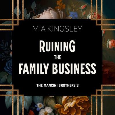 Ruining The Family Business - Mia Kingsley, Audio, 4069828265196