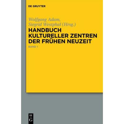 Handbuch kultureller Zentren der Frühen Neuzeit, Gebundene Ausgabe von , De Gruyter, 978-3-11-020703-3