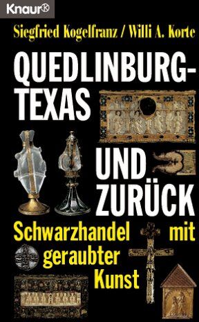 Siegfried Kogelfranz - Quedlinburg - Texas und zurück. Schwarzhandel mit geraubter Kunst. - Preis vom 10.10.2026 11:48:34 h