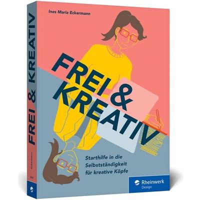 Frei & kreativ, Taschenbuch von Ines Maria Eckermann, Rheinwerk, 978-3-8362-8048-8