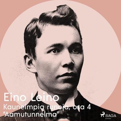 Kauneimpia runoja, osa 4 'Aamutunnelma' - Eino Leino, Audio, 9788726256468