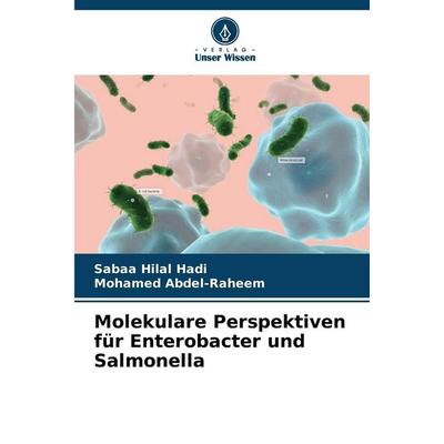 Molekulare Perspektiven für Enterobacter und Salmonella, Taschenbuch von Sabaa Hilal Hadi,Mohamed Abdel-Raheem, Verlag Unser Wissen, 978-620-9-35486-1
