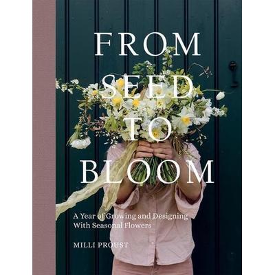 From Seed to Bloom, Gebundene Ausgabe von Milli Proust, Hardie Grant London Ltd., 978-1-78713-734-9