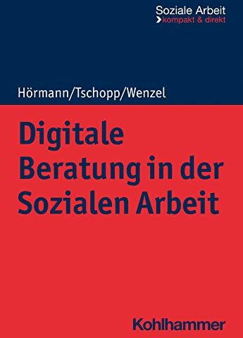 Martina Hörmann - Digitale Beratung in der Sozialen Arbeit (Soziale Arbeit - kompakt & direkt) - Preis vom 09.10.2026 07:28:09 h