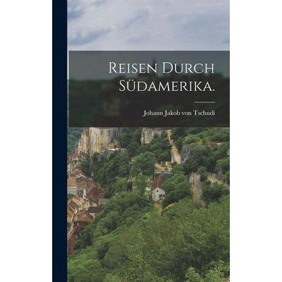 Reisen durch Südamerika., Gebundene Ausgabe von , Gale ECCO, Print Editions, 978-1-01-783761-2