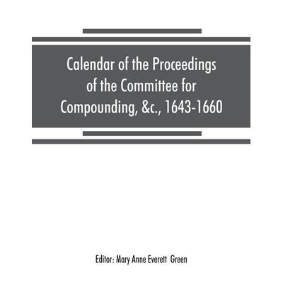 Calendar of the proceedings of the Committee for Compounding, &c., 1643-1660, Taschenbuch von , Alpha Editions, 978-93-5386-885-7