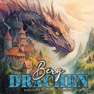 Berg-Drachen Malbuch für Erwachsene Doppelseitig, Taschenbuch von Monsoon Publishing,Musterstück Grafik, Epubli, 978-3-7598-6042-2