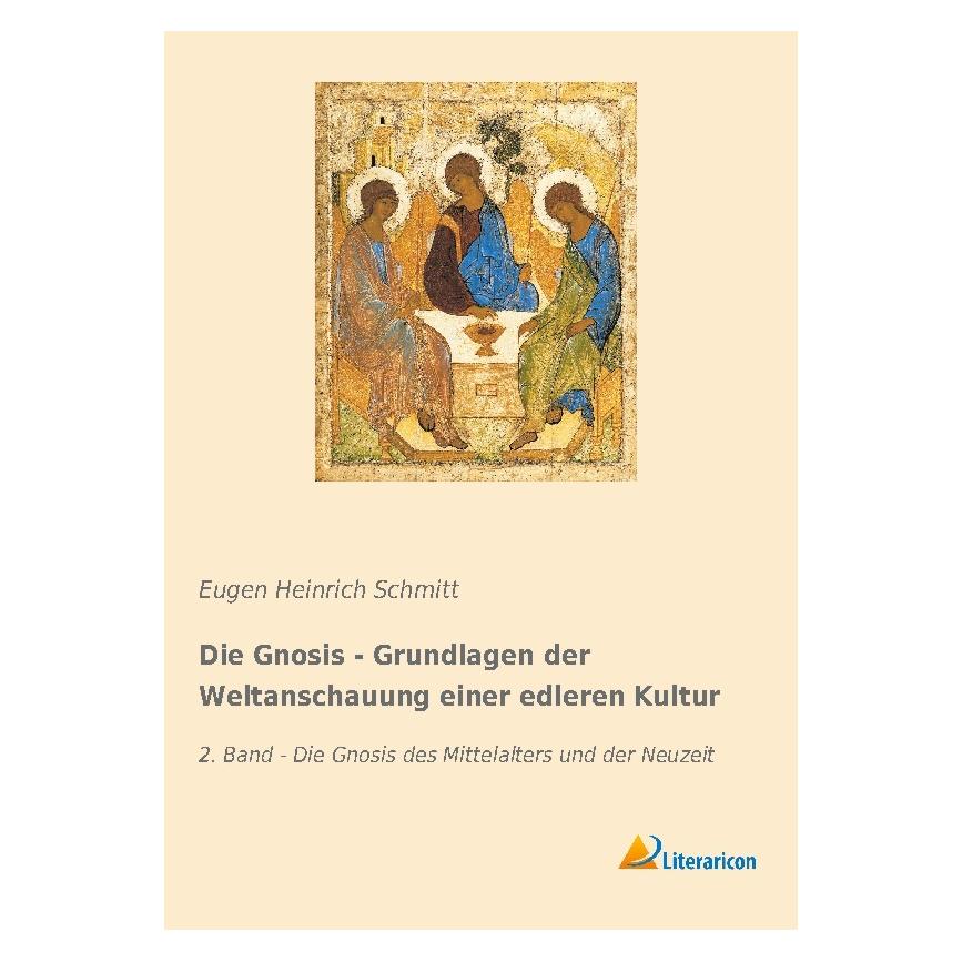 Literaricon Die Gnosis - Grundlagen der Weltanschauung einer edleren Kultur (Deutsch, Eugen Heinrich Schmitt) (55964255)