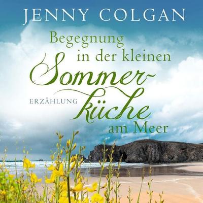 Begegnung in der kleinen Sommerküche am Meer (Floras Küche) - Jenny Colgan, Audio, 9783844919509