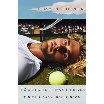 Kriminalfälle von Jussi Linnrös / Tödlicher Matchball, Taschenbuch von Timo Nieminen, Epubli, 978-3-8197-4882-0