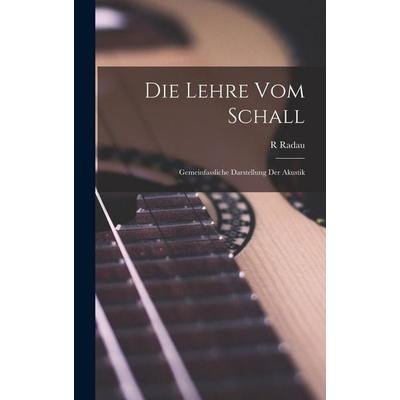 Radau, R: Lehre vom Schall, Gebundene Ausgabe von R. Radau, Gale ECCO, Print Editions, 978-1-01-843387-5