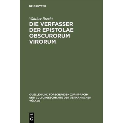 Die Verfasser der Epistolae obscurorum virorum, Gebundene Ausgabe von Walther Brecht, De Gruyter, 978-3-11-127228-3