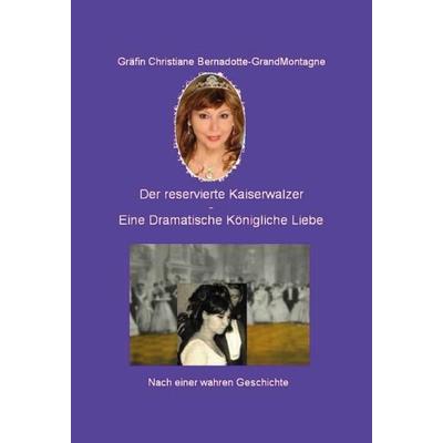 Der reservierte Kaiserwalzer, Gebundene Ausgabe von Christiane Gräfin Bernadotte, Tredition, 978-3-7469-8081-2