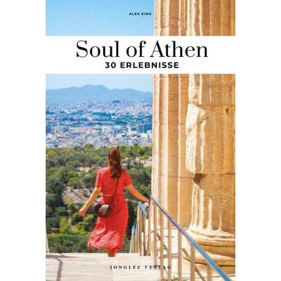 Soul of Athen 30 Erlebnisse, Taschenbuch von Alex King, Jonglez Verlag, 978-2-36195-794-0