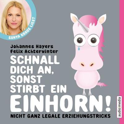Schnall dich an, sonst stirbt ein Einhorn - Johannes Hayers,Felix Achterwinter, Audio, 9783956399329