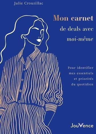 Julie Crouzillac - Mon carnet de deals avec moi-même : pour identifier mes essentiels et priorités du quotidien - Preis vom 09.10.2026 07:28:09 h