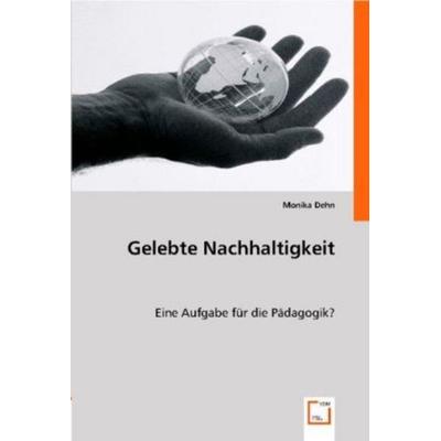 Dehn, M: Gelebte Nachhaltigkeit, Taschenbuch von Monika Dehn, VDM, 978-3-8364-8523-4