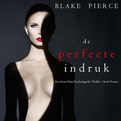 De perfecte indruk (Een Jessie Hunt Psychologische Thriller – Boek Dertien) - Blake Pierce, Audio, 9798341583979