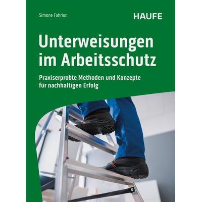 Unterweisungen im Arbeitsschutz, Taschenbuch von Simone Fahrion, Haufe-Lexware, 978-3-648-18367-0