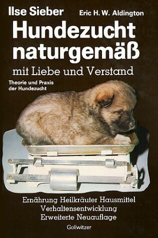Ilse Sieber - Hundezucht naturgemäss mit Liebe und Verstand. Praxis der Hundezucht. Heilkräuter - Hausmittel - Verhaltensentwicklung - Ernährung und Verhaltensprobleme - Preis vom 12.10.2026 11:37:12 h