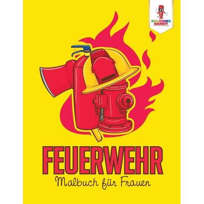 Feuerwehr, Taschenbuch von Coloring Bandit, Speedy Publishing Canada Ltd, 978-0-228-21715-2