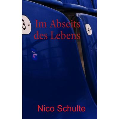 Im Abseits des Lebens, Taschenbuch von Nico Schulte, BoD – Books on Demand, 978-3-7322-3691-6