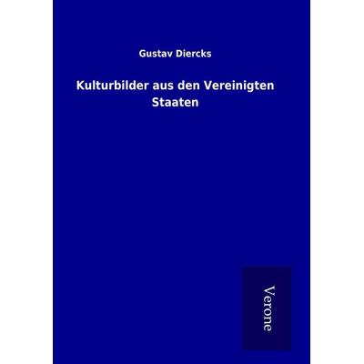 Kulturbilder aus den Vereinigten Staaten, Gebundene Ausgabe von Gustav Diercks, BoD - Books on Demand