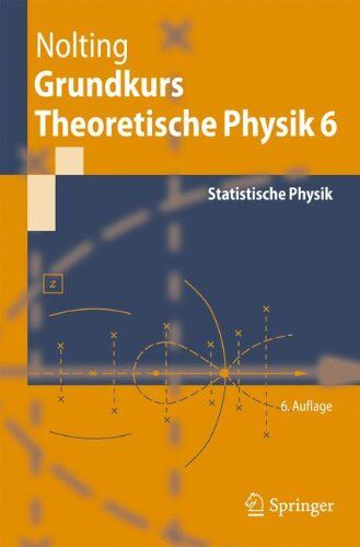 Wolfgang Nolting - Grundkurs Theoretische Physik 6: Statistische Physik (Springer-Lehrbuch) - Preis vom 09.10.2026 07:28:09 h