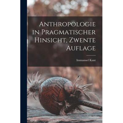 Anthropologie in Pragmatischer Hinsicht, Zwente Auflage, Taschenbuch von Immanuel Kant, Tradd Street Press, 978-1-01-760409-2