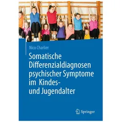 Somatische Differenzialdiagnosen psychischer Symptome im Kindes- und Jugendalter, Fachbücher von Nico Charlier