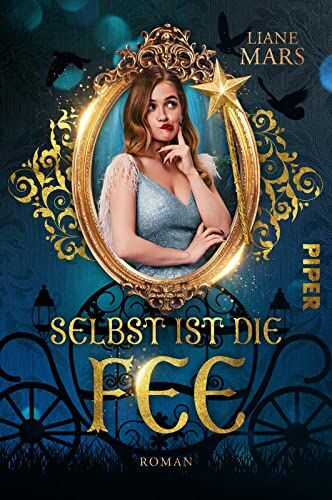 Liane Mars - Selbst ist die Fee: Roman Fairy-Tale-Fantasy Was passiert, wenn Cinderella streikt? - Preis vom 13.10.2026 11:25:28 h