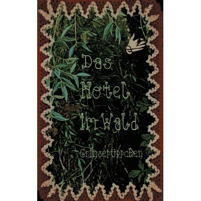Das Hotel im Wald, Taschenbuch von Grinsepüppchen, BoD – Books on Demand, 978-3-7504-9954-6