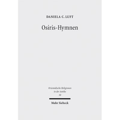 Osiris-Hymnen, Gebundene Ausgabe von Daniela C. Luft, Mohr Siebeck, 978-3-16-153574-1