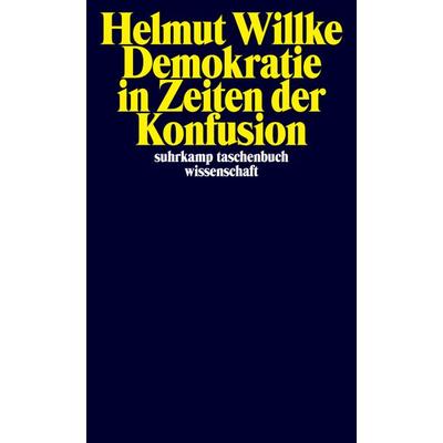 Demokratie in Zeiten der Konfusion, Taschenbuch von Helmut Willke, Suhrkamp, 978-3-518-29731-5