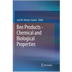Bee Products - Chemical and Biological Properties, Fachbücher von José M Alvarez-Suarez