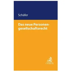 Das neue Personengesellschaftsrecht, Fachbücher von Carsten Schäfer, Mathias Habersack, Christian Armbrüster, Barbara Grunewald, Alfred Bergmann, Joachim Hennrichs, Marc Hermanns, Thomas Liebscher, Johannes Wertenbruch, Max Noack, Eberhard Schollmeyer