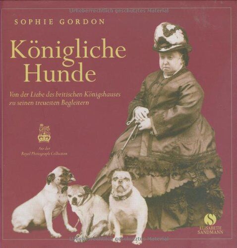 Sophie Gordon - Königliche Hunde - Von der Liebe des britischen Königshauses zu seinen treuesten Begleitern - Preis vom 02.10.2026 23:42:20 h