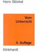 Hans Glöckel - Vom Unterricht: Lehrbuch der Allgemeinen Didaktik - Preis vom 09.10.2026 07:28:09 h