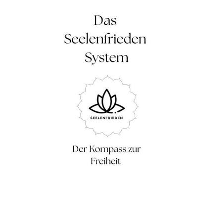 Das Seelenfrieden System, Taschenbuch von Marvin-Drewes Lund, Tredition, 978-3-384-83150-7