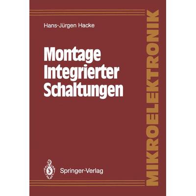 Montage Integrierter Schaltungen, Taschenbuch von Hans-Jürgen Hacke, Springer Berlin, 978-3-540-17624-4
