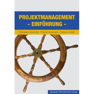 Projektmanagement., Gebundene Ausgabe von Thomas Hausmann,Schlomo Schafir,Romualdas Ginevicius, Deutscher Betriebswirte-Verlag, 978-3-88640-111-6